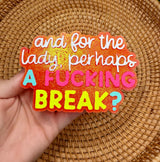 And for the lady, a BREAK